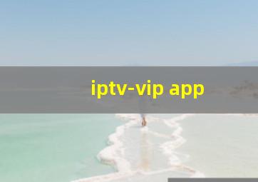 iptv-vip app